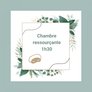 BON CADEAU Chambre ressourçante 1h30